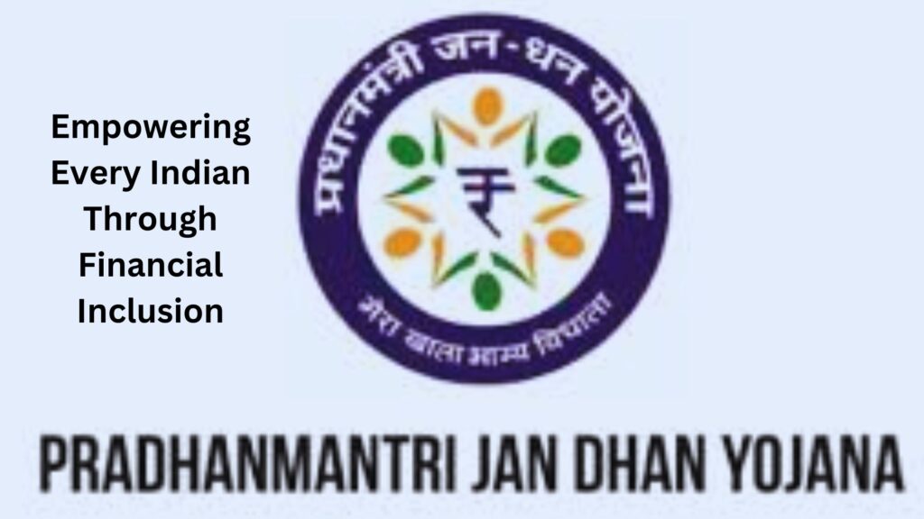 Pradhan Mantri Jan Dhan Yojana (PMJDY)