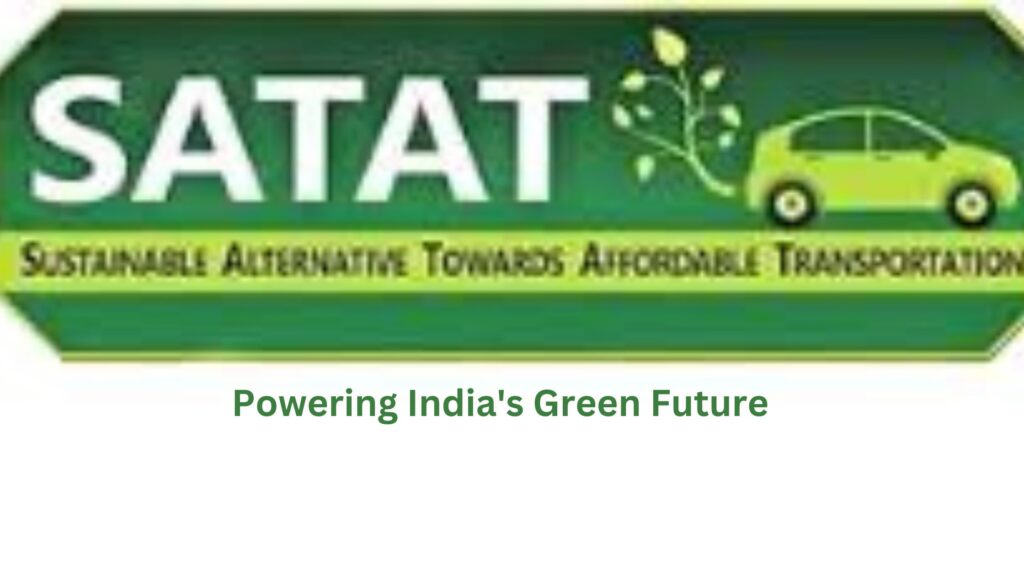 Sustainable Alternative Towards Affordable Transportation (SATAT) Sustainable Alternative Towards Affordable Transportation (SATAT)